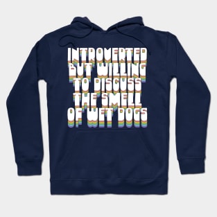 Introverted But Willing To Discuss The Smell Of Wet Dogs Hoodie